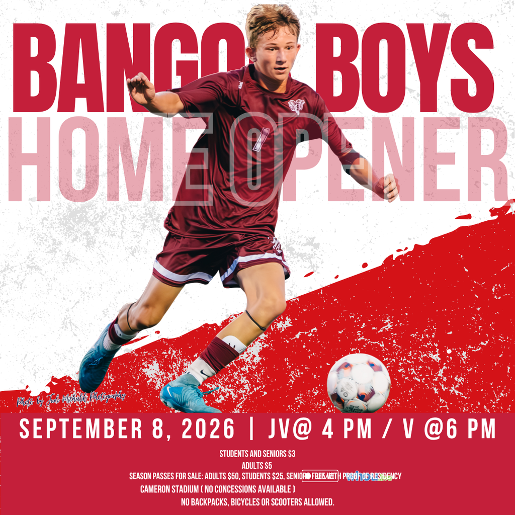 BHS Boys Soccer Home Opener Bangor Vs Mt. Ararat Sept 8, 2026 JV @ 4 PM Varsity @ 6 PM Students and Seniors $3, Adults $5 Season Passes for Sale: Adults $50, Students $25, Seniors Free with Proof of Residency Watch Live on WHOU No backpacks, bicycles or scooters allowed.