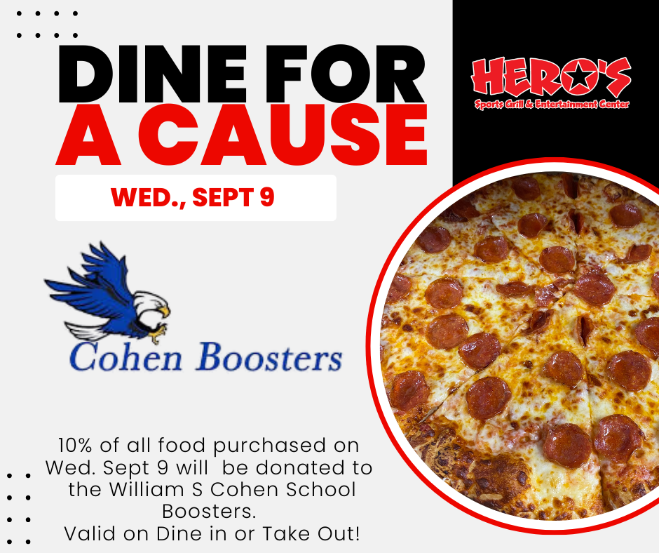 This Wednesday, September 9th, dine at Hero's and help support the William S. Cohen School Boosters! 10% of all food purchases will be donated to Cohen Boosters — Dine in or takeout so either  way you’re helping make a difference! #WeAreBangor