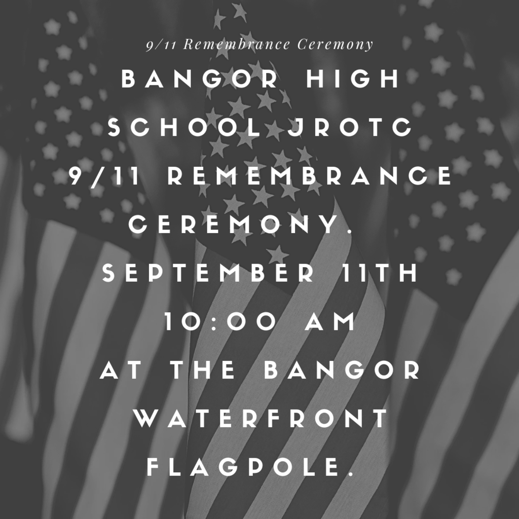 Bangor High School JROTC 9/11 Remembrance Ceremony September 11th 10:00 am  at the Bangor Waterfront flagpole.   #WeAreBangor