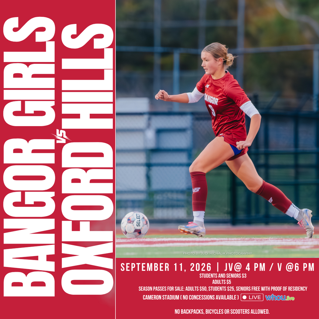 September 11, 2026 | JV@ 4 Pm / V @6 PM Cameron Stadium ( no concessions available ) No backpacks, bicycles or scooters allowed. Season Passes for Sale: Adults $50, Students $25, Seniors Free with Proof of Residency Students and Seniors $3 Adults $5  #WeAreBangor