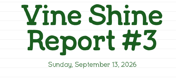 Vine Shine Report #3