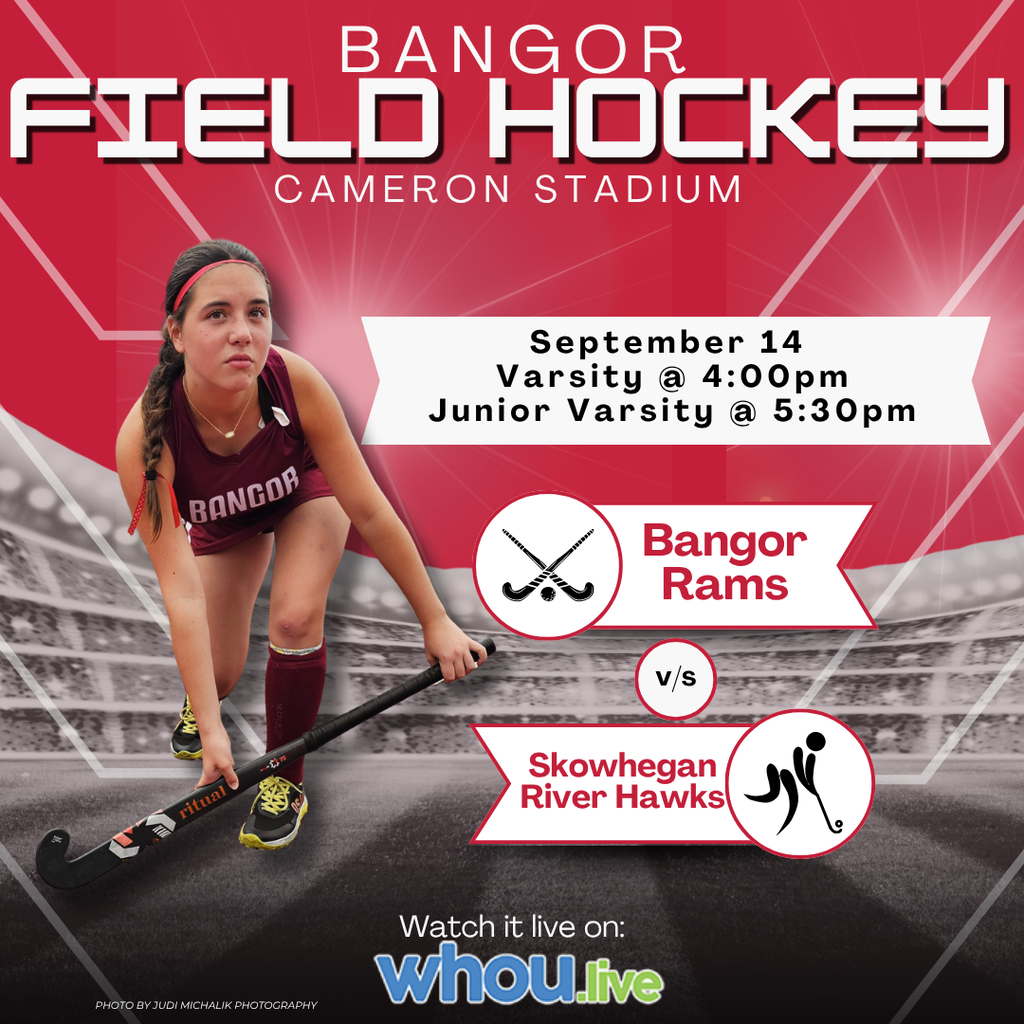 Bangor Field Hockey Bangor Vs. Skowhegan Cameron Stadium September 14, 2026 Varsity @ 4 PM JV @ 5:30 PM Watch it live on WHOU.live #WeAreBangor