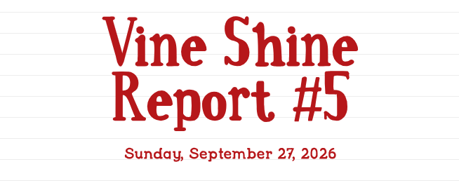 Vine Shine Report #5