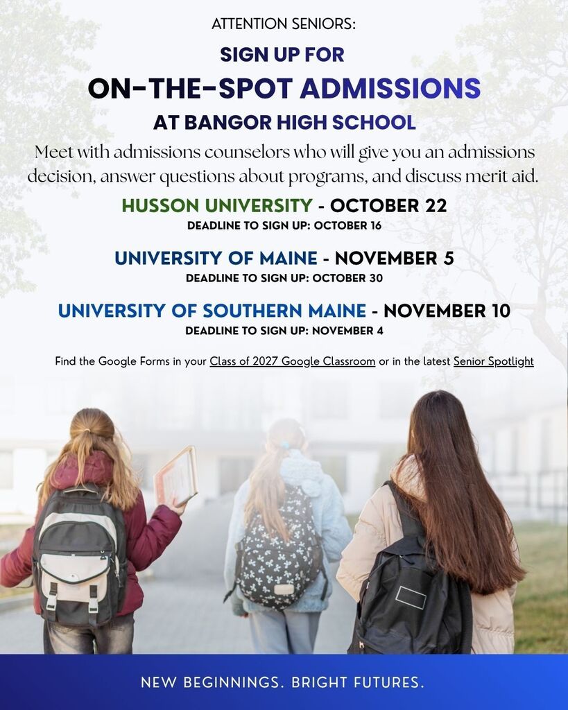 Four students, each with a backpack, walk on a sidewalk. Banner text provides details about On-the-spot admissions events at Bangor High School. Admissions counselors from Husson University, the University of Maine, and the University of Southern Maine will be at BHS to meet with students and discuss admission. Students can sign up using the Google Forms on the Class of 2027 Google Classroom and the latest Senior Spotlight.