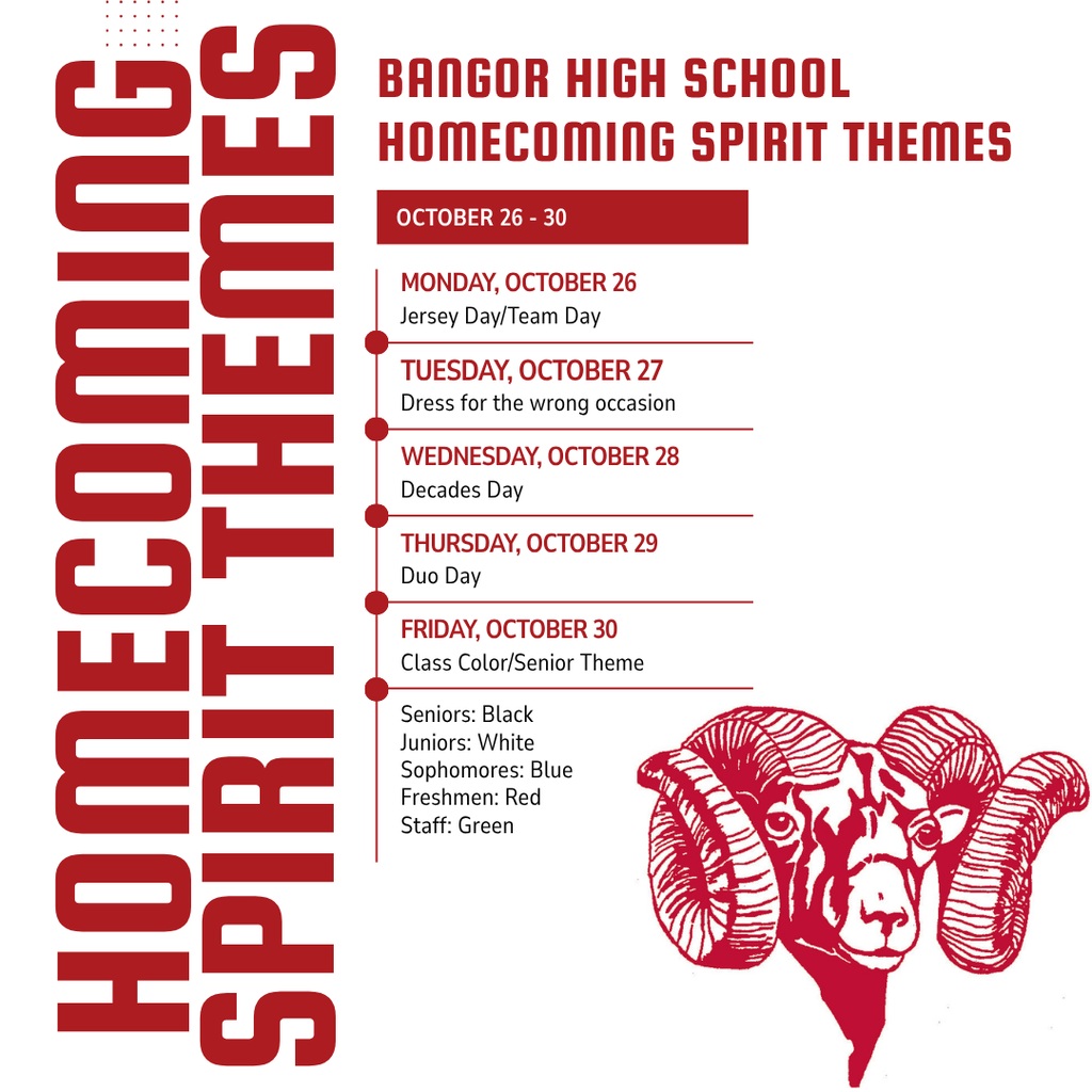 Homecoming Spirit Week is next week!   Mon: Jersey/Team Day  Tue: Dress for the Wrong Occasion   Wed: Decades Day   Thu: Duo Day   Fri: Class Colors   ⚫ Seniors | ⚪ Juniors | 🔵 Sophomores | 🔴 Freshmen | 🟢 Staff  Show your Ram Pride all week! #WeAreBangor #GoRams