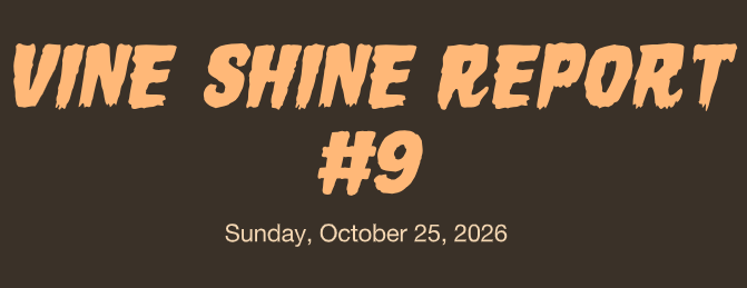 Vine Shine Report #9