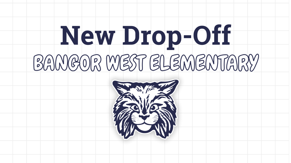 graphic of a bobcat with the text: New Drop Off: Bangor West Elementary