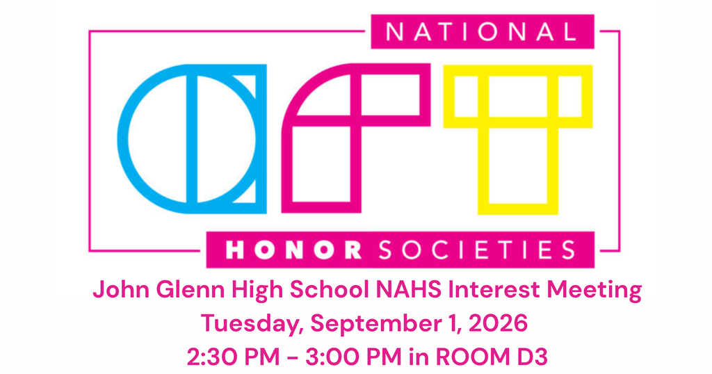 John Glenn High School NAHS Interest Meeting Tuesday, September 1, 2026 2:30 PM - 3:00 PM in ROOM D3