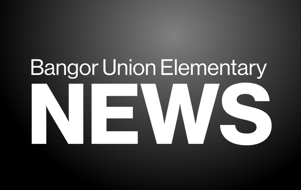 Bangor Union Elementary NEWS