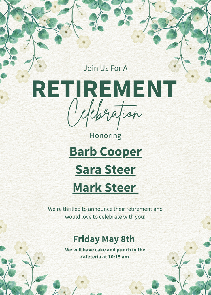 Retirement celebration announcement for Barb Cooper, Sara Steer, and Mark Steer. The graphic features a floral design with green leaves and yellow flowers. It invites guests to join for cake and punch in the cafeteria on Friday, May 8th, at 10:15 AM.