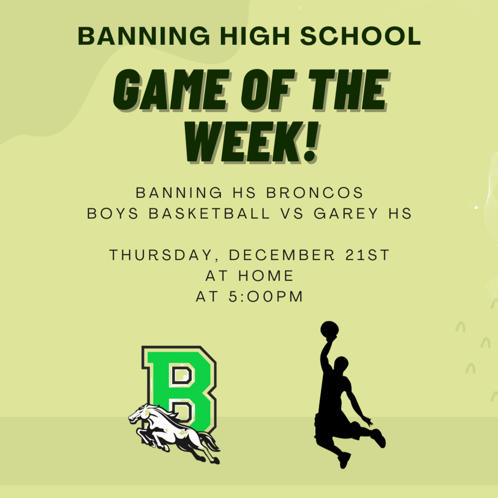 Game of the Week! Banning HS Broncos Boys basketball vs Garey HS on Thursday, December 21st at 5:00 pm at Home #BanningUSD