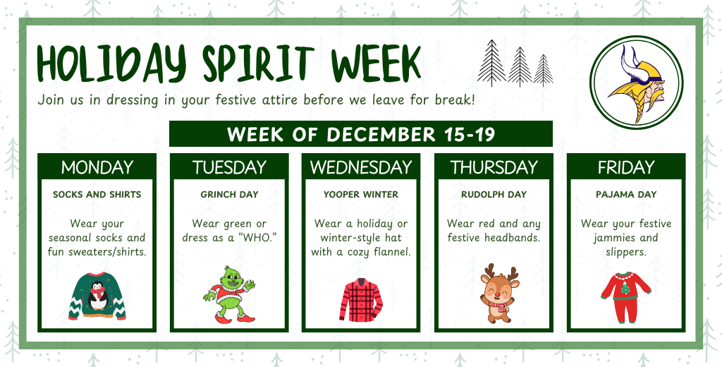 holiday dress up days; 15th=socks and shirts, 16th=grinch, 17th=yooper winter, 18th=rudolph, 19th = pajamas