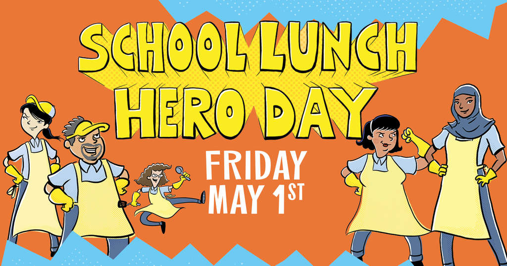 Image of a cartoon-like picture that says School Lunch Hero Day Friday May 1st with five cartoon-like lunch servers. 