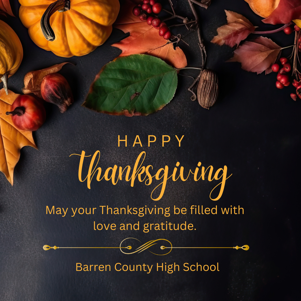 Happy Thanksgiving from BCHS may your Thanksgiving be filled with love and gratitude.