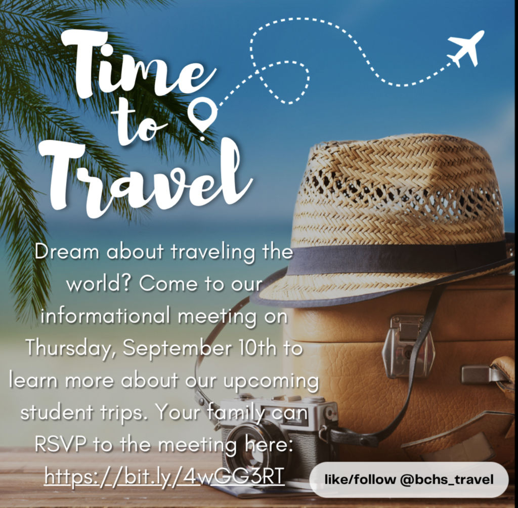 It’s time to travel with BCHS Travel Club! Dream about traveling the world? Come to our information meeting on Thursday, September 10th to learn more about our upcoming student trips. 