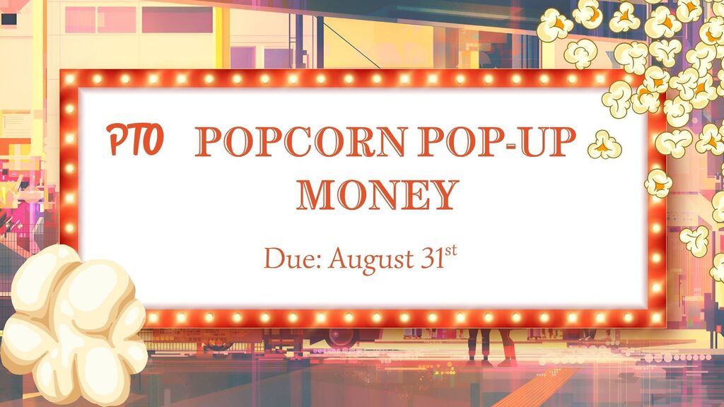 Popcorn PopUp forms are due August 31st. 