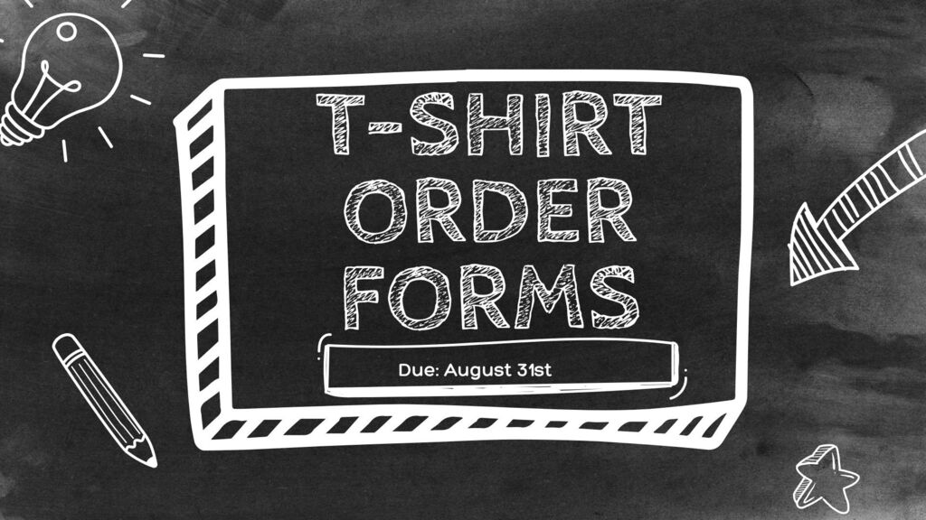 T-shirt order forms are due August 31st.
