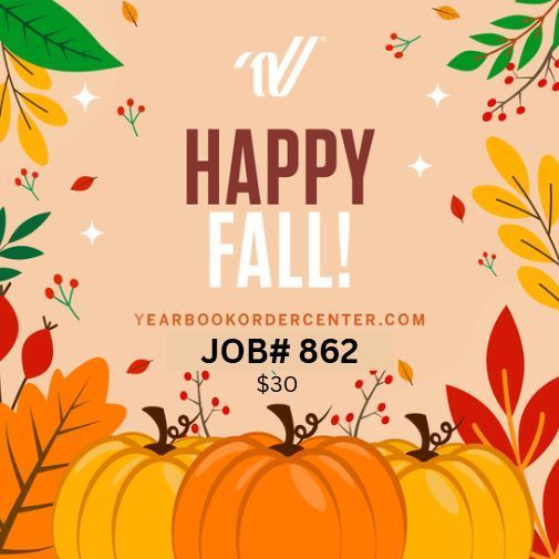 It's fall, and time is flying by!  Don't miss out on the memories.  Order your yearbook TODAY at www.yearbookordercenter.com! (JOB# 862)