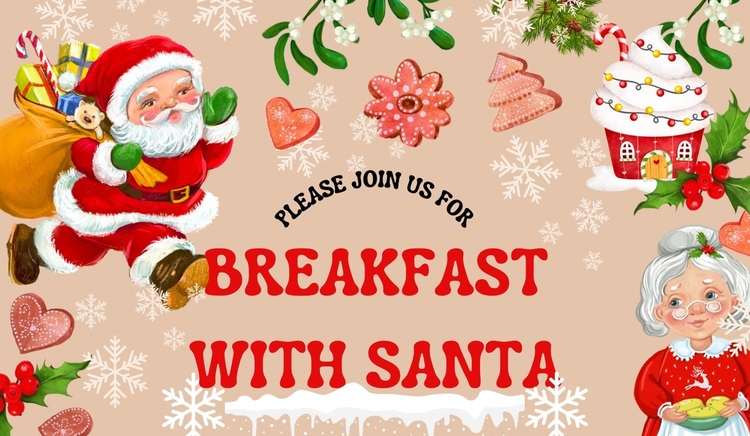 Breakfast with Santa: see flyer for details 