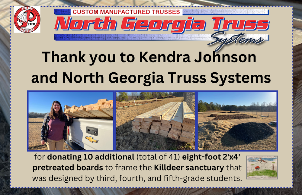 Graphic thanking Kendra Johnson and North Georgia Truss Systems for donating additional eight‑foot pretreated boards for the Killdeer sanctuary project at Pine Log Elementary. The graphic includes the North Georgia Truss Systems logo and three photos: a person standing beside a truck bed loaded with lumber, a neatly stacked set of boards on the ground, and a fenced grassy area prepared for the sanctuary.