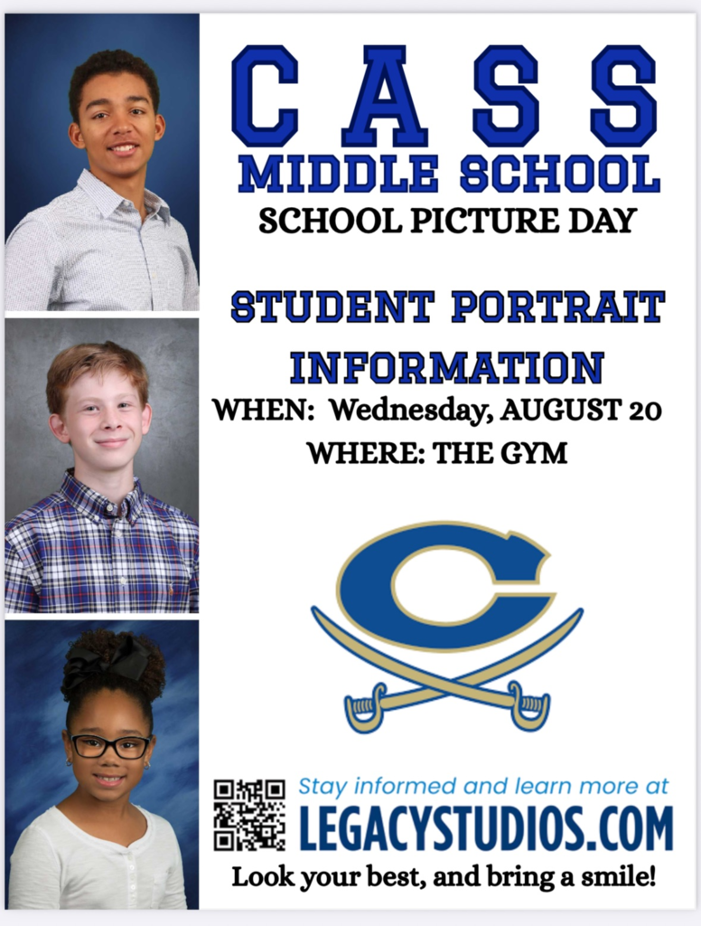 cass middle school picture day; student portrait information: when: Wednesday, August 20; where: the gym; stay informed and learn more at legacystudios.com; look your best, and bring a smile!