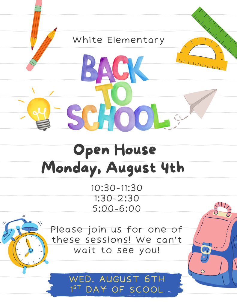 Open House Monday, August 4th from 10:30-11:30, 1:30-2:30, 5:00-6:00. Kids first day of school is August 6th.