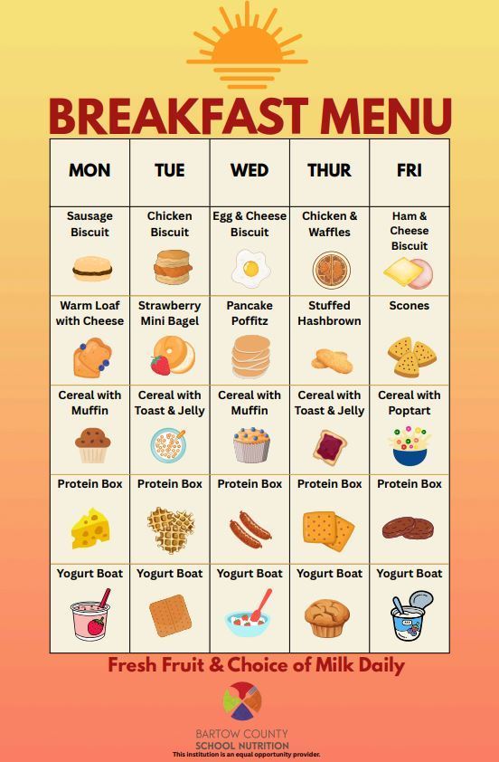 We are excited to share our new breakfast menu for the upcoming school year!  Our goal is to offer students a variety of nutritious and appealing breakfast options while maintaining consistency each week. 