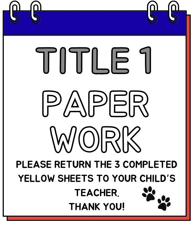 title 1 paperwork - please return 3 completed yellow sheets to your child’s teacher. thank you