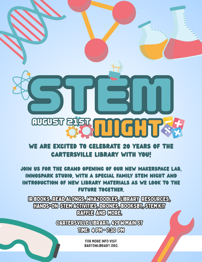 This is a flyer advertising STEM night at the Cartersville Public Library.  It will be held on augustu 21 from 4:00-7:00.  They will be showing off their new STEM lab, Makerspace lab, and an introduction to new library materials.