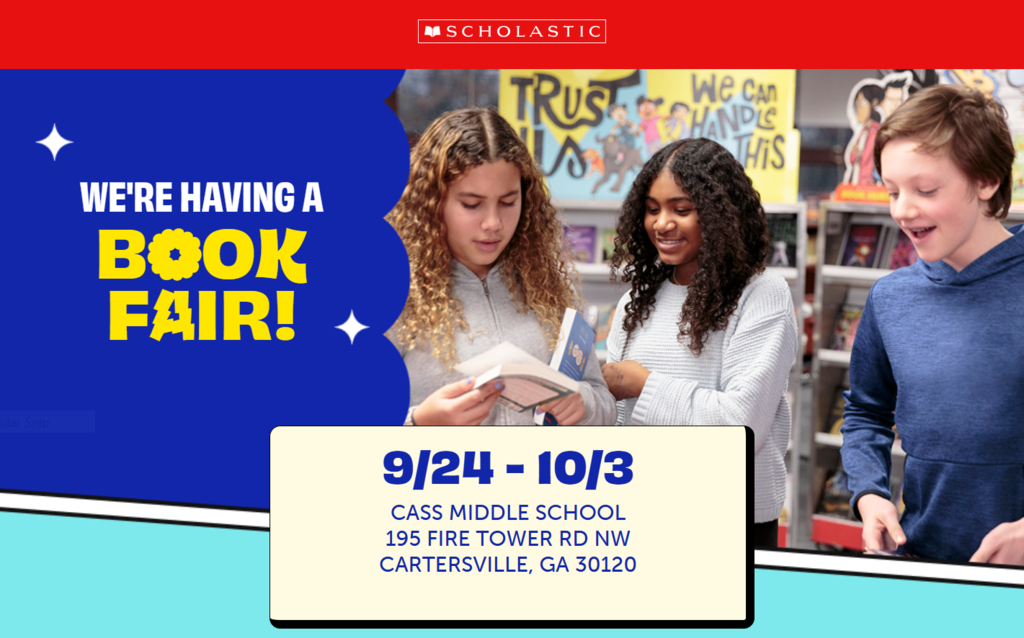 Scholastic; we're having a book fair! 9/24 - 10/3 Cass Middle School, 195 Firetower Road, Cartersville, GA 30120