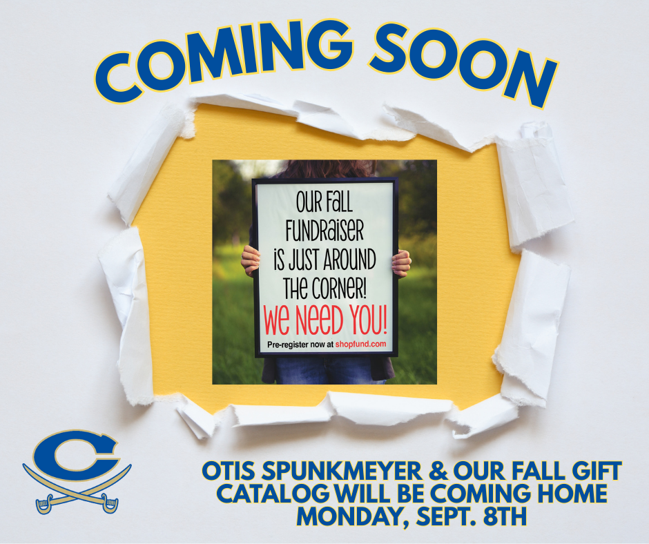 coming soon. our fall fundraiser is just around the corner; we need you! Otis Spunkmeyer and our fall gift catalog will be coming home Monday, sept 8th