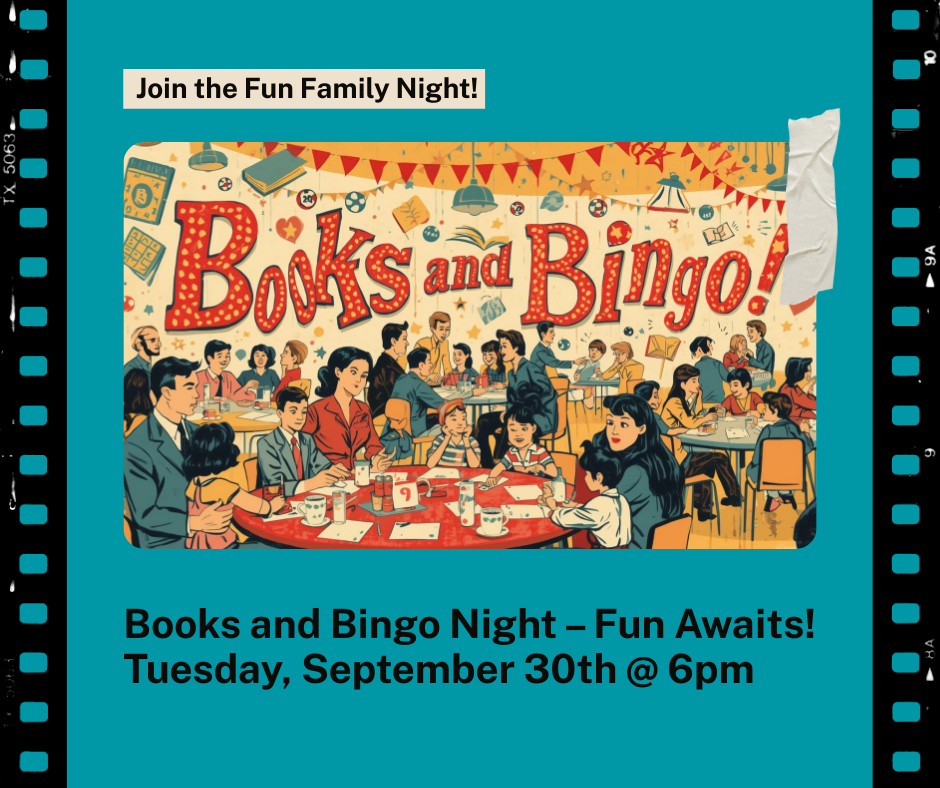 join the fun family night! books and bingo night - fun awaits! Tuesday, September 30th @ 6pm