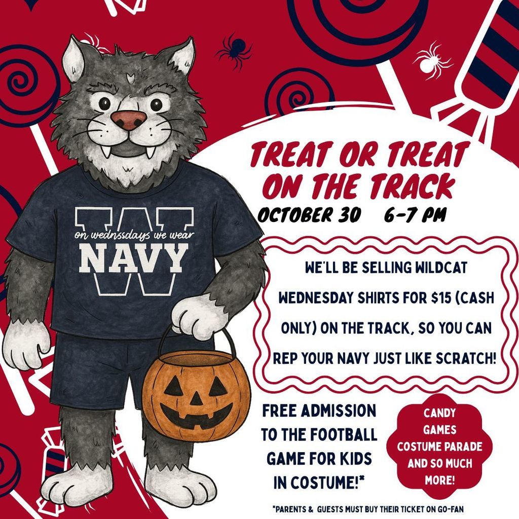 There is a Woodland Wildcat holding a trick or treating pumpkin. It says, Treat or Treat on the Track, October 30 6-7 PM We'll be selling Wildcat Wednesday shirts for $15 (cash only) on the track, so you can rep your navy just like Scratch! Free Admission to the Football Game for Kids in Costume! Candy, Games, Costume Parade, and So Much More! *Parents and guests must buy their tickets on Go-Fan.