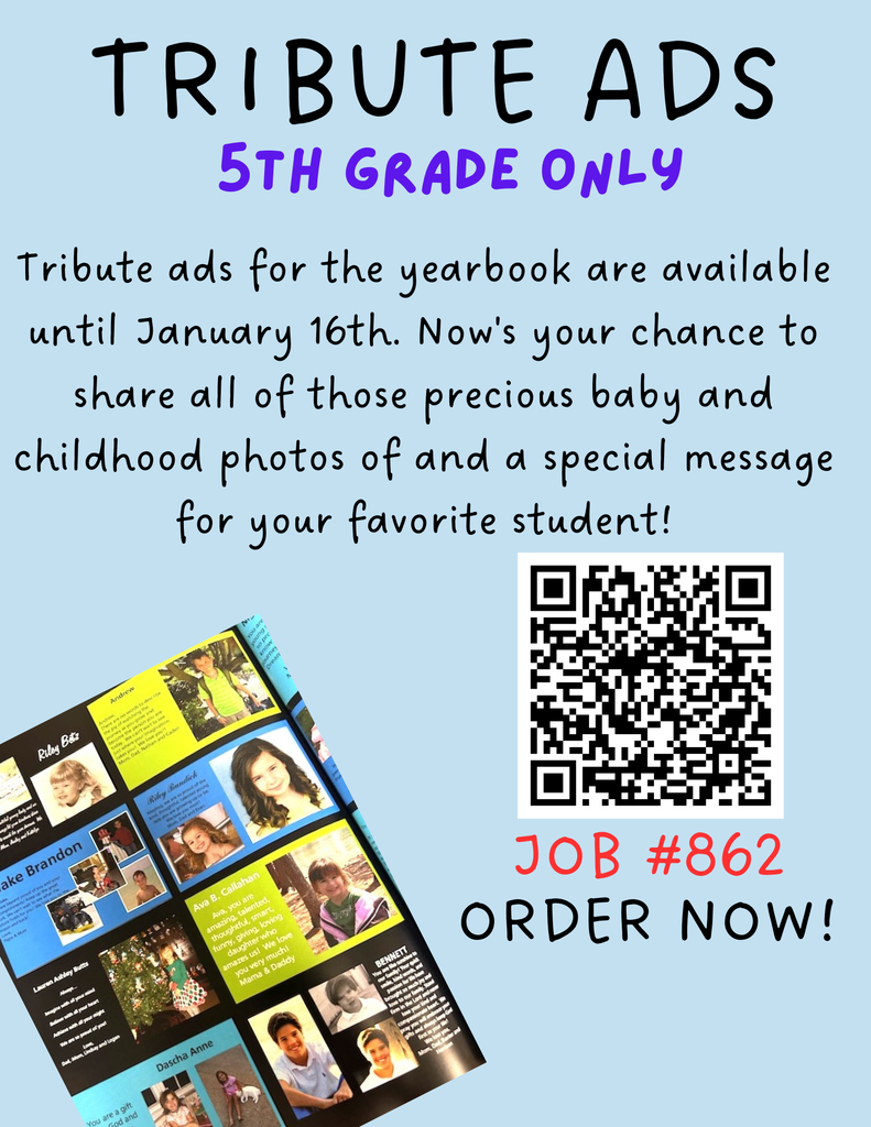 Tribute ads for the yearbook are available until January 16th.  Now's your chance to share all of those precious baby and childhood photos of and a special message for your favorite student!  https://yearbookordercenter.com/ JOB #862