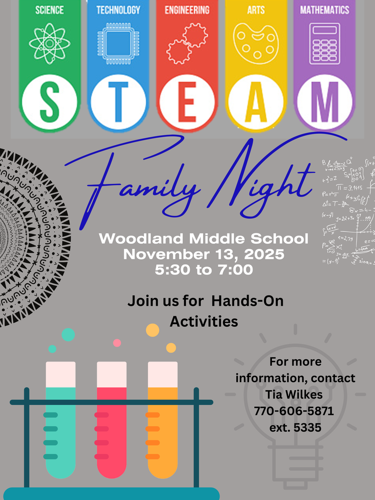 STEAM Family Night. Woodland Middle School. November 13, 2025. 5:30 to 7:00. Join us for Hands-On Activities. For more information, contact Tia Wilkes. 770-606-5871, ext. 5335.