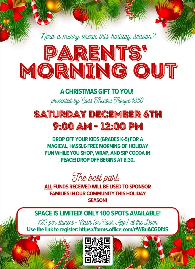 🎁 Cass High School's Theatre Department is hosting a Parents' Morning Out on Saturday, December 6th. For $20 per student, parents can enjoy 3 hours of child-free holiday preparation.....or simply relax for a bit! All funds raised will be donated to support families in need within our community. Use the QR code for more details and to sign up. 🎁