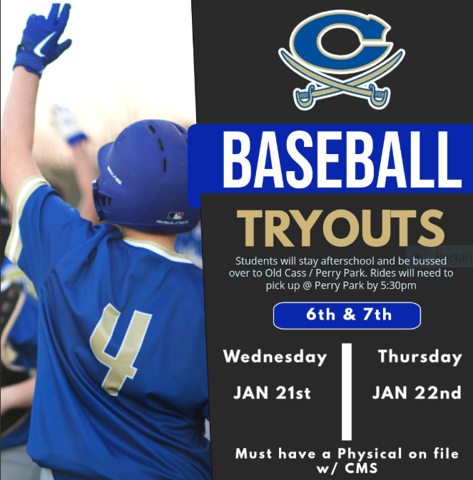 baseball tryouts; students will stay after school and be bussed over to the Old Cass/Perry Park field. Rides will need to pick up at Perry Park by 5:30pm. 6th and 7th  graders Wednesday, January 21st and Thursday, January 22nd