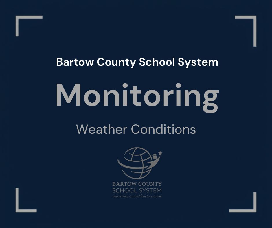 Bartow County School System Monitoring Weather Conditions