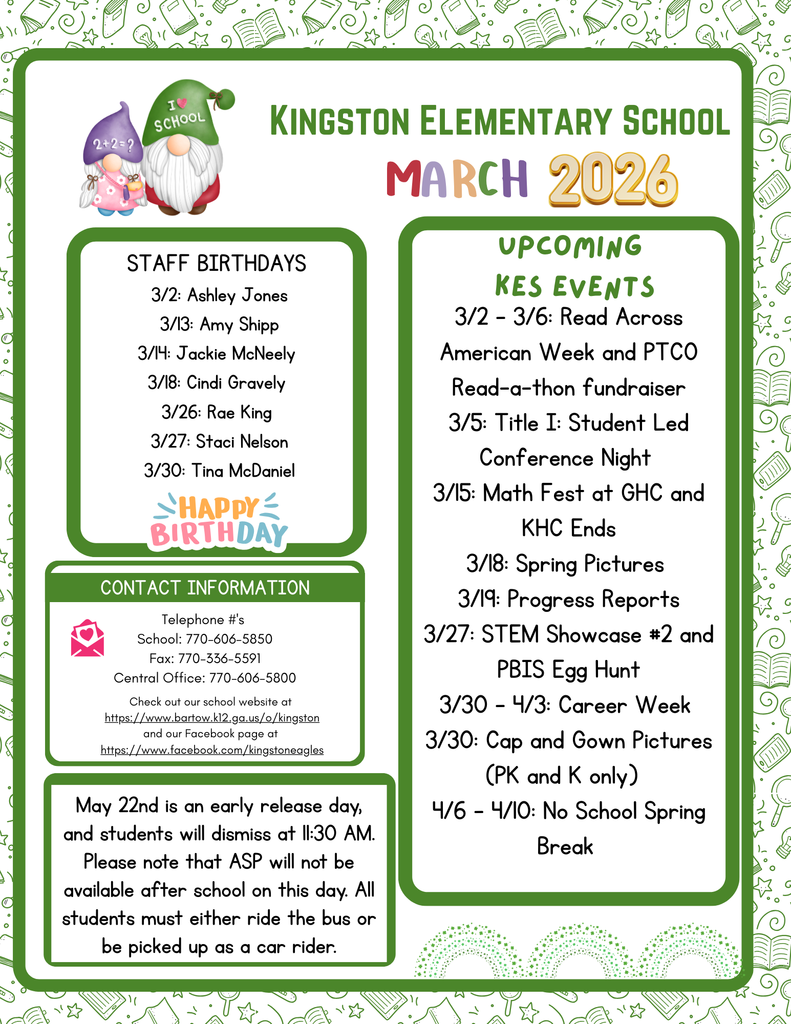 Upcoming Events: 3/2 - 3/6: Read Across American Week and PTCO Read-a-thon fundraiser 3/5: Title I: Student Led Conference Night  3/15: Math Fest at GHC and KHC Ends 3/18: Spring Pictures  3/19: Progress Reports 3/27: STEM Showcase #2 and PBIS Egg Hunt 3/30 - 4/3: Career Week  3/30: Cap and Gown Pictures (PK and K only)   4/6 - 4/10: No School Spring Break 