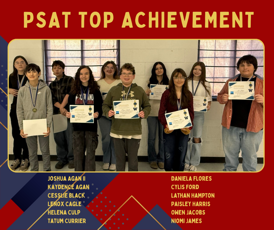 PSAT Top Achievement. Joshua Agan, Kaydence Aga, Cesslie Black, Lenox Cagle, Helena Culp, Tatum Currier, Daniela Flores, Cylis Ford, Lathan Hampton, Paisley Harris, Owen Jacobs, Niomi James