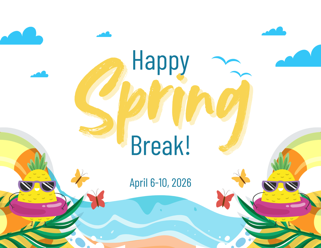 We hope everyone has a wonderful, safe Spring Break!