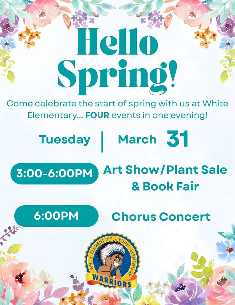 Event poster with floral borders. "Hello Spring!" in large text. Details: Art Show/Plant Sale & Book Fair 3-6 PM, Chorus Concert 6 PM. Date: March 31.