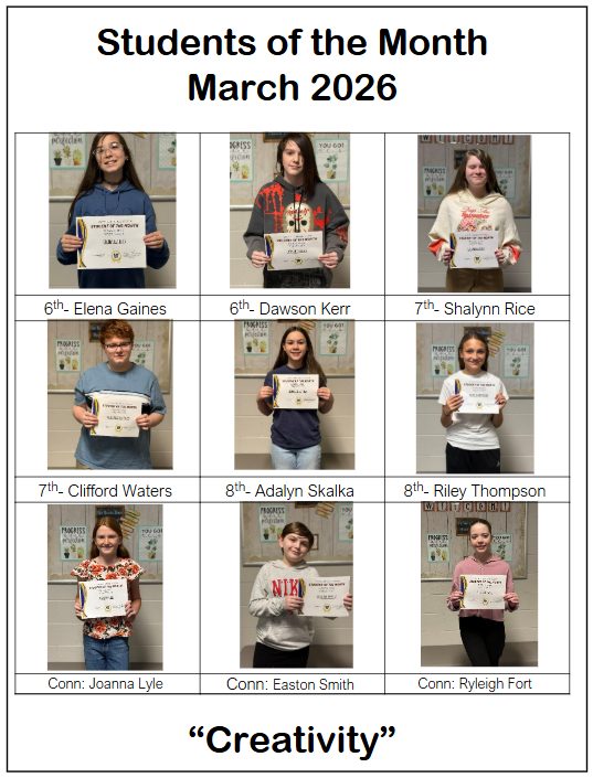 Students of the Month. March 2026. 6th: Elena Gaines, Dawson Kerr. 7th: Shalynn Rice, Clifford Waters. 8th: Adalyn Skalka, Riley Thompson. Conn: Joanna Lyle, Easton Smith, Ryleigh Fort.