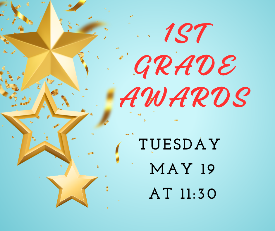 Stars and confetti on a blue background. Text reads: "1ST GRADE AWARDS TUESDAY MAY 19 AT 11:30".