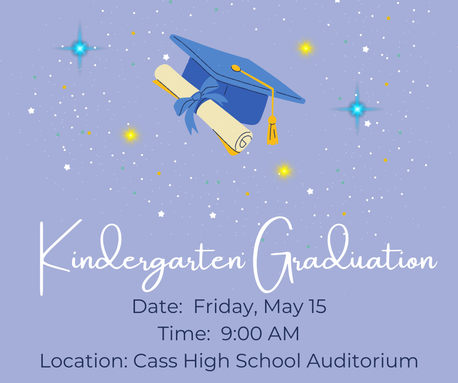 Blue background with stars and a graduation cap and diploma. Text reads: Kindergarten Graduation, Date: Friday, May 15, Time: 9:00 AM, Location: Cass High School Auditorium.
