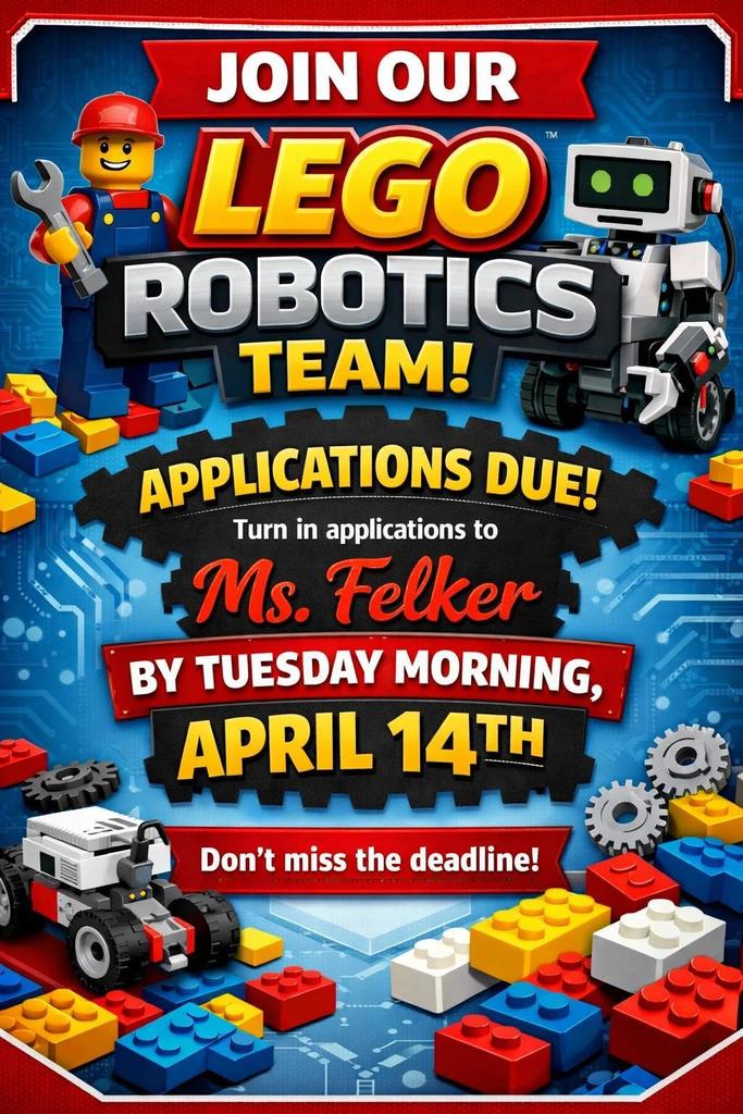 A poster with Lego blocks, robots, and a wrench invites individuals to join the Lego Robotics Team. Deadline for applications is April 14th.