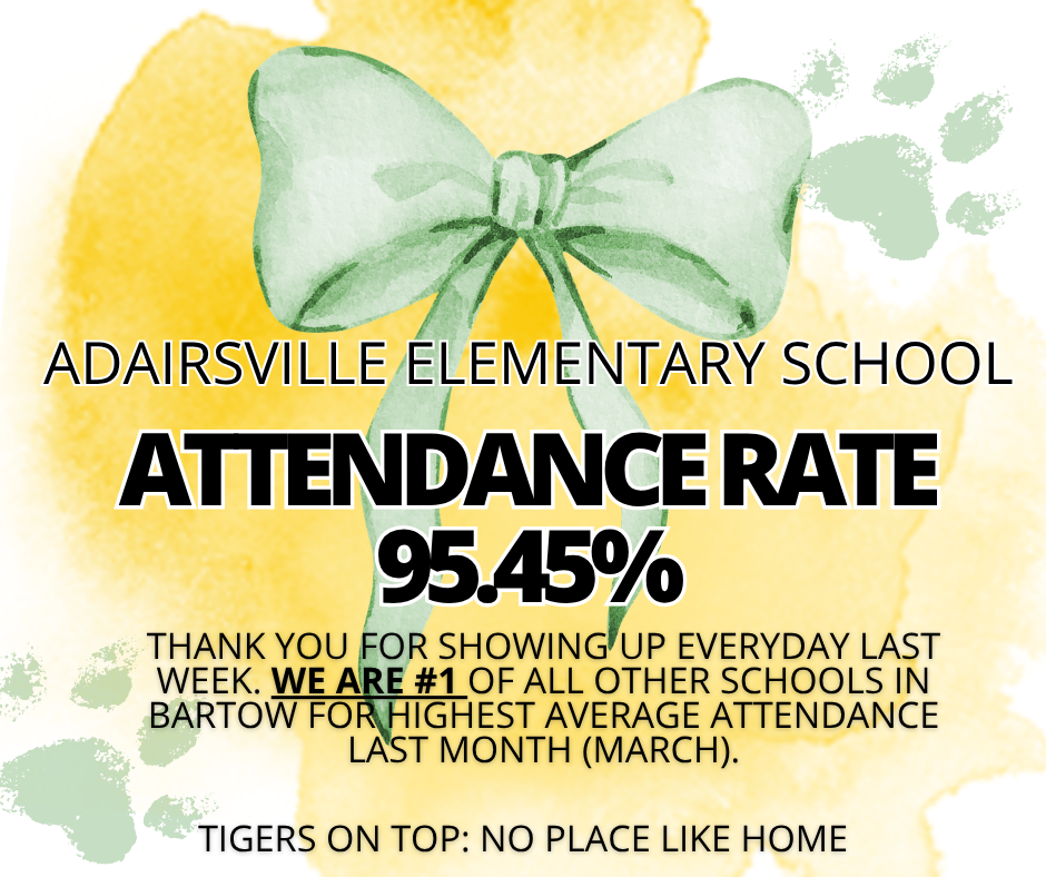 Green bow with yellow background. "Adairsvile Elementary School Attendance Rate 95.45%". "Thank you for showing up everyday".