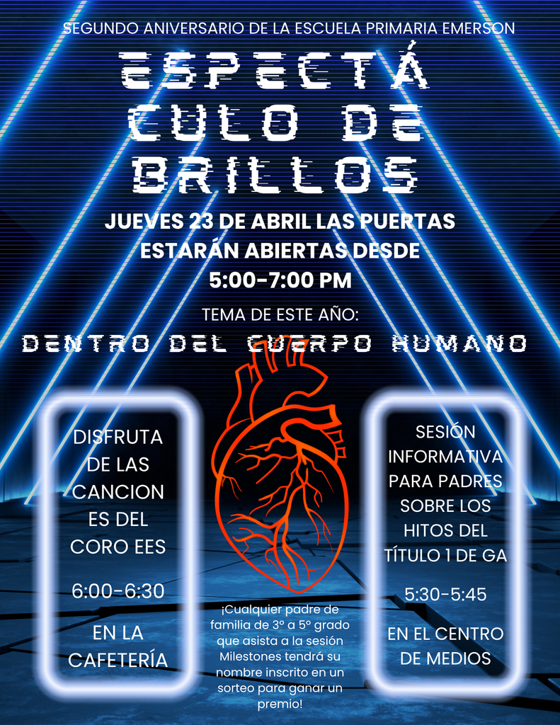Emerson Elementary School's Second Annual Glow Show is this Thursday, April 23rd! Doors will be open from 5:00-7:00pm. Join us for this year's theme: Inside the Human Body. We will have a Title I GA Milestones Parent Info Session from 5:30-5:45pm in the media center. You may also enjoy songs from the EES Chorus from 6:00-6:30pm in the cafeteria.  *Any 3rd-5th grade parent that attends the Milestones session will have their name entered into a raffle for a prize! We hope to see you and your family at our Fine Arts night this week!