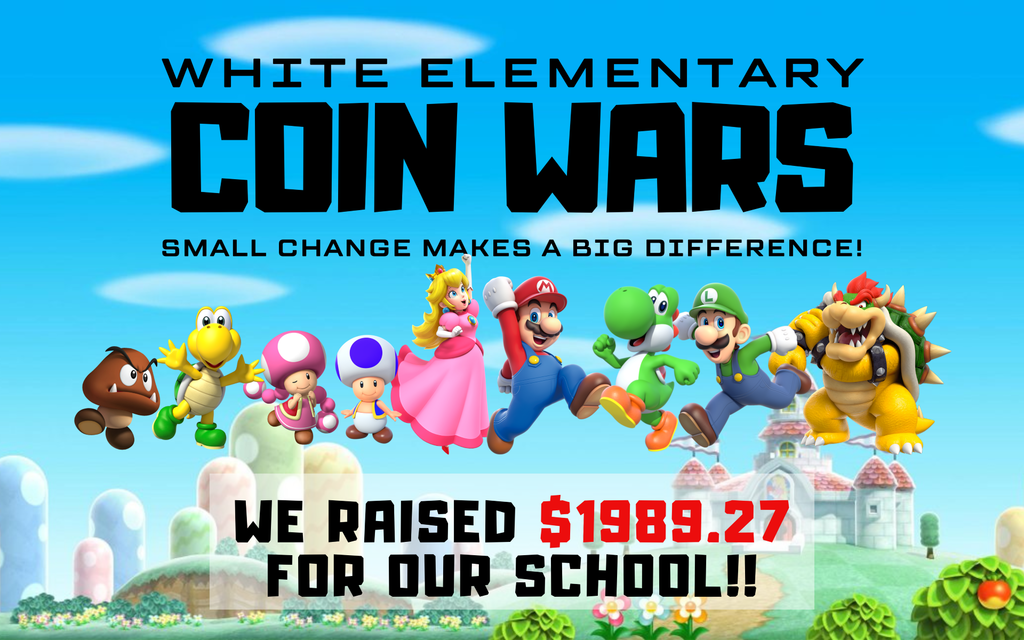 A poster shows characters from a game with text "White Elementary Coin Wars" and "Small change makes a big difference." It reads "We raised $1989.27 for our school."