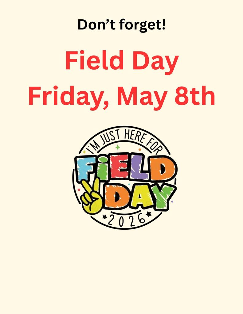 Don't forget! Field Day, Friday, May 8th.  Graphic stating I'm just here for Field Day 2026